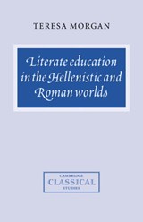 Literate Education in the Hellenistic and Roman Worlds - Teresa (University of Oxford) Morgan - 9780521584661
