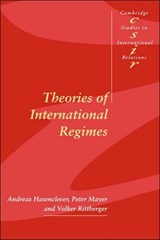 Theories of International Regimes - ANDREAS (EBERHARD-KARLS-UNIVERSITAT TUBINGEN,  Germany) Hasenclever ; Peter (Eberhard-Karls-Universitat Tubingen, Germany) Mayer ; Volker (Eberhard-Karls-Universitat Tubingen, Germany) Rittberger - 9780521591454