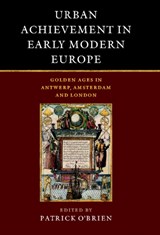 Urban Achievement in Early Modern Europe - PATRICK (LONDON SCHOOL OF ECONOMICS AND POLITICAL SCIENCE) O'BRIEN ; DEREK (UNIVERSITEIT VAN AMSTERDAM) KEENE ; MARJOLEIN (UNIVERSITY OF LONDON) 'T HART ; HERMAN VAN DER (KATHOLIEKE UNIVERSITEIT LEUVEN,  Belgium) Wee - 9780521594080
