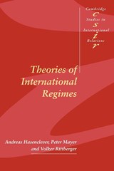 Theories of International Regimes - ANDREAS (EBERHARD-KARLS-UNIVERSITAT TUBINGEN,  Germany) Hasenclever ; Peter (Eberhard-Karls-Universitat Tubingen, Germany) Mayer ; Volker (Eberhard-Karls-Universitat Tubingen, Germany) Rittberger - 9780521598491