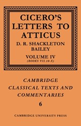 Cicero: Letters to Atticus: Volume 4, Books 7.10-10 - Marcus Tullius Cicero ; D. R. Shackleton-Bailey - 9780521606929