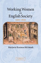 Working Women in English Society, 1300-1620 - MARJORIE KENISTON (UNIVERSITY OF COLORADO,  Boulder) McIntosh - 9780521608589