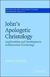 John's Apologetic Christology - JAMES F. (BIBLICAL THEOLOGICAL SEMINARY,  Hatfield, PA) McGrath - 9780521609470