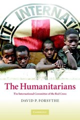 The Humanitarians - DAVID P. (UNIVERSITY OF NEBRASKA,  Lincoln) Forsythe - 9780521612814