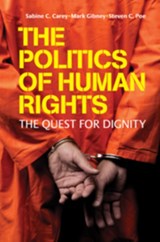 The Politics of Human Rights - SABINE C. (DR,  Universitat Mannheim, Germany) Carey ; Mark Gibney ; Steven C. (University of North Texas) Poe - 9780521614054