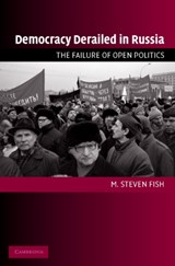 Democracy Derailed in Russia - M. STEVEN (UNIVERSITY OF CALIFORNIA,  Berkeley) Fish - 9780521618960