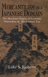 Mercantilism in a Japanese Domain - LUKE S. (UNIVERSITY OF CALIFORNIA,  Santa Barbara) Roberts - 9780521621311