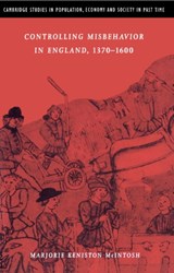Controlling Misbehavior in England, 1370-1600 - MARJORIE KENISTON (UNIVERSITY OF COLORADO,  Boulder) McIntosh - 9780521621779