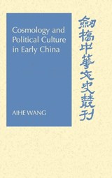 Cosmology and Political Culture in Early China - AIHE (PURDUE UNIVERSITY,  Indiana) Wang - 9780521624206