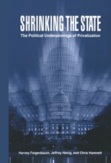 Shrinking the State - HARVEY (GEORGE WASHINGTON UNIVERSITY,  Washington DC) Feigenbaum ; Jeffrey (Georgetown University, Washington DC) Henig ; Chris (King's College London) Hamnett - 9780521630801