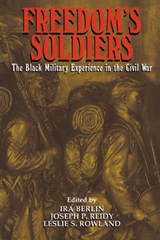Freedom's Soldiers - IRA (UNIVERSITY OF MARYLAND,  College Park) Berlin ; Joseph Patrick (University of Maryland, College Park) Reidy ; Leslie S. (Howard University, Washington DC) Rowland - 9780521634496