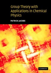 Group Theory with Applications in Chemical Physics