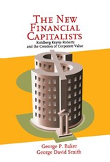 The New Financial Capitalists - George P. (Harvard University Baker ; George David (New York University) Smith - 9780521642606
