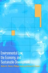 Environmental Law, the Economy and Sustainable Development - RICHARD L. (NEW YORK UNIVERSITY) REVESZ ; PHILIPPE,  QC (New York University) Sands ; Richard B. (New York University) Stewart - 9780521642705