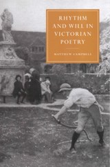 Rhythm and Will in Victorian Poetry - Matthew (University of Sheffield) Campbell - 9780521642958