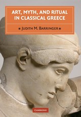 Art, Myth, and Ritual in Classical Greece - Judith M. (University of Edinburgh) Barringer - 9780521646475