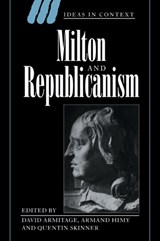 Milton and Republicanism - DAVID (PROFESSOR OF HISTORY,  Columbia University, New York) Armitage ; Armand (Universite de Paris X) Himy ; Quentin (University of Cambridge) Skinner - 9780521646482