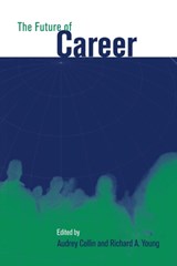 The Future of Career - AUDREY (DE MONTFORT UNIVERSITY,  Leicester) Collin ; Richard A. (University of British Columbia, Vancouver) Young - 9780521649650