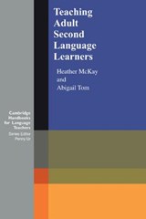 Teaching Adult Second Language Learners - Heather (St. Louis Community College) McKay ; Abigail (University of Durham) Tom - 9780521649902