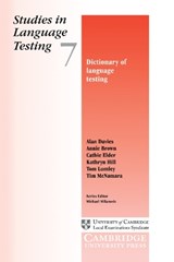 Dictionary of Language Testing - Alan (University of Melbourne) Davies ; Annie (University of Melbourne) Brown ; Cathie (University of Melbourne) Elder ; Kathryn (University of Melbourne) Hill ; Tom (University of Melbourne) Lumley ; Tim (University of Melbourne) McNamara - 9780521658768