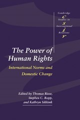 The Power of Human Rights - THOMAS (EUROPEAN UNIVERSITY INSTITUTE,  Florence) Risse ; Stephen C. (University of Wyoming) Ropp ; Kathryn (University of Minnesota) Sikkink - 9780521658829
