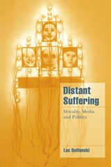 Distant Suffering - Luc (Ecole des Hautes Etudes en Sciences Sociales Boltanski - 9780521659536