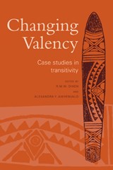 Changing Valency - R. M. W. (LA TROBE UNIVERSITY,  Victoria) Dixon ; Alexandra Y. (La Trobe University, Victoria) Aikhenvald - 9780521660396