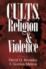Cults, Religion, and Violence - David G. (Virginia Commonwealth University) Bromley ; J. Gordon Melton - 9780521660648