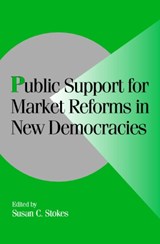 Public Support for Market Reforms in New Democracies - Susan C. (University of Chicago) Stokes - 9780521663410
