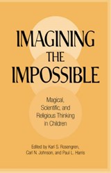 Imagining the Impossible - KARL S. (UNIVERSITY OF ILLINOIS,  Urbana-Champaign) Rosengren ; Carl N. (University of Pittsburgh) Johnson ; Paul L. (University of Oxford) Harris - 9780521665872