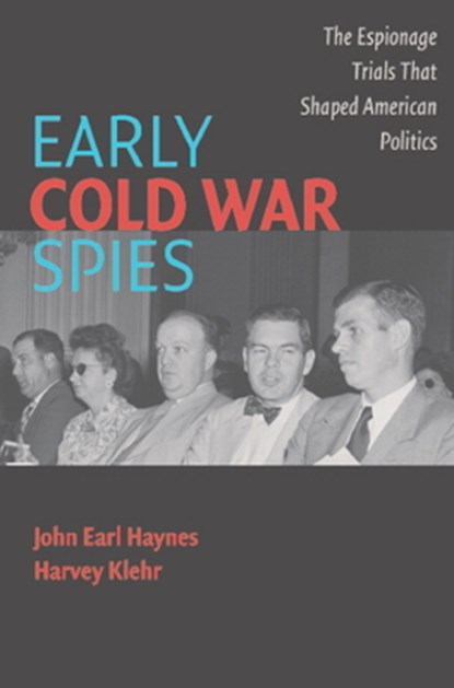 Early Cold War Spies, HAYNES,  John Earl (Library of Congress, Washington DC) ; Klehr, Harvey (Emory University, Atlanta) - Paperback - 9780521674072