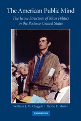 The American Public Mind - WILLIAM J. M.  (FLORIDA STATE UNIVERSITY) CLAGGETT ; BYRON E. (UNIVERSITY OF WISCONSIN,  Madison) Shafer - 9780521682329