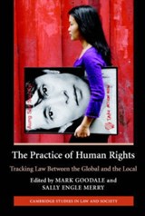 The Practice of Human Rights - MARK (GEORGE MASON UNIVERSITY,  Virginia) Goodale ; Sally Engle (New York University) Merry - 9780521683784