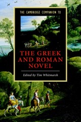 The Cambridge Companion to the Greek and Roman Novel - Tim (University of Oxford) Whitmarsh - 9780521684880