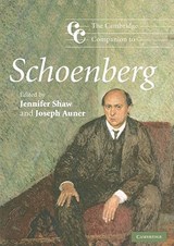 The Cambridge Companion to Schoenberg | JENNIFER (UNIVERSITY OF NEW ENGLAND,  Australia) Shaw ; Joseph (Tufts University, Massachusetts) Auner | 