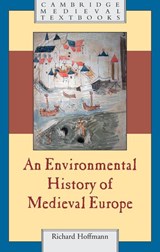 An Environmental History of Medieval Europe - Richard (York University Hoffmann - 9780521700375