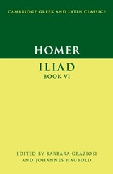 Homer: Iliad Book VI - Barbara (University of Durham) Graziosi ; Johannes (University of Durham) Haubold - 9780521703727