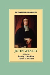 The Cambridge Companion to John Wesley - Randy L. (Duke University Maddox ; Jason E. Vickers - 9780521714037