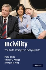 Incivility | Philip (Yale University, Connecticut) Smith ; Timothy L. (University of Tasmania) Phillips ; Ryan D. (State University of New York, Albany) King | 