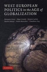 West European Politics in the Age of Globalization - Hanspeter (Universitat Zurich) Kriesi ; Edgar (Ludwig-Maximilians-Universitat Munchen) Grande ; Romain (New York University) Lachat ; Martin (Ludwig-Maximilians-Universitat Munchen) Dolezal ; Simon (Universitat Zurich) Bornschier ; Timotheos (Universitat Zurich) Frey - 9780521719902