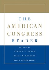 The American Congress Reader - Steven S. (Washington University Smith ; Jason M. (University of North Carolina Roberts ; Ryan J. (Temple University Vander Wielen - 9780521720199