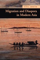 Migration and Diaspora in Modern Asia - SUNIL S. (SENIOR LECTURER,  Birkbeck College, University of London) Amrith - 9780521727020