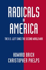 Radicals in America - Howard (University of Michigan Brick ; Christopher (University of Nottingham) Phelps - 9780521731331