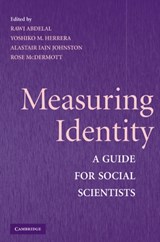 Measuring Identity - RAWI  (HARVARD BUSINESS SCHOOL) ABDELAL ; YOSHIKO M. (ASSOCIATE PROFESSOR,  University of Wisconsin, Madison) Herrera ; Alastair Iain (Harvard University, Massachusetts) Johnston ; Rose (University of California, Santa Barbara) McDermott - 9780521732093