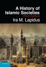 A History of Islamic Societies - Ira M. (University of California Lapidus - 9780521732970