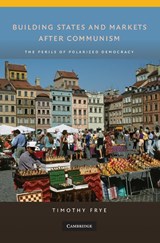 Building States and Markets after Communism - Timothy (Columbia University Frye - 9780521734622