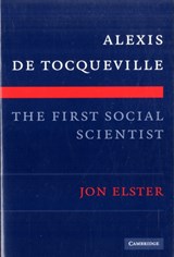 Alexis de Tocqueville, the First Social Scientist - Jon Elster - 9780521740074