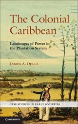 The Colonial Caribbean - JAMES A. (KUTZTOWN UNIVERSITY,  Pennsylvania) Delle - 9780521744331