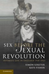 Sex Before the Sexual Revolution - Simon (University of Cambridge) Szreter ; Kate (University of Exeter) Fisher - 9780521760041