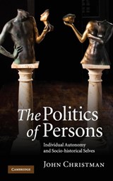 The Politics of Persons - John (Pennsylvania State University) Christman - 9780521760560